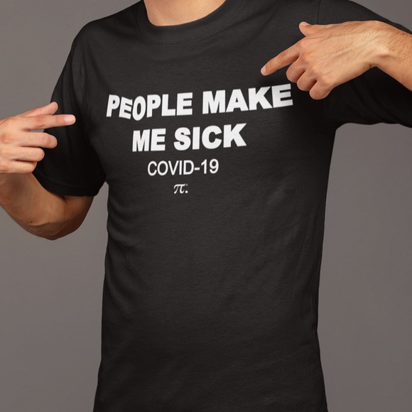 Bella Canvas Tops - People make me sick Unisex shirt quarantine life